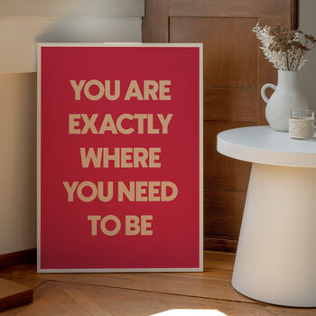 'You Are Exactly Where You Need To Be' Art Print A1, A2, A3, A4, A5, A6, 3 of 3