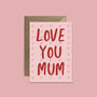 Love You Mum Pink Mother's Day Card, thumbnail 2 of 3