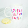 Personalised 'Lovely Friend' Mug, thumbnail 2 of 3