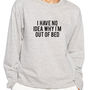 I Have No Idea What I'm Doing Out Of Bed Sweatshirt, thumbnail 1 of 2