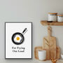 For Frying Out Loud Kitchen Print, thumbnail 2 of 3