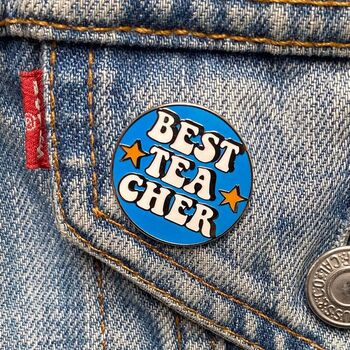 You Are My Best Teacher End Of Term Gift Enamel Badge, 2 of 10