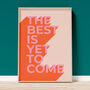 'The Best Is Yet To Come' Art Print A1, A2, A3, A4, A5, A6, thumbnail 3 of 3