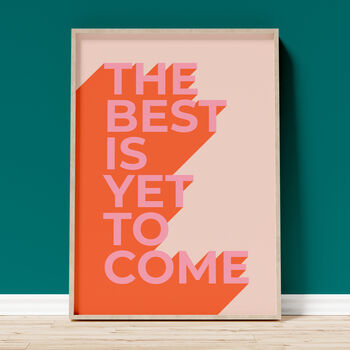 'The Best Is Yet To Come' Art Print A1, A2, A3, A4, A5, A6, 3 of 3