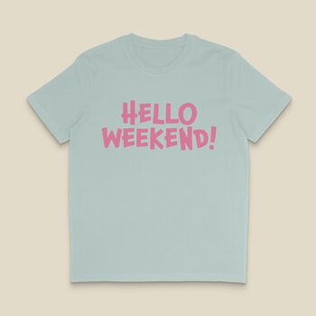 Hello Weekend Women's T Shirt, 5 of 6