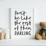Don't Be Like The Rest Of Them, Darling Wall Art Print, thumbnail 3 of 4