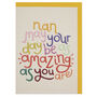Nan May Your Day Be As Amazing As You Are, thumbnail 1 of 2