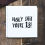 18th Birthday Card 'Holy Shit You're 18!', thumbnail 1 of 2