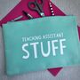 Personalised Teaching Assistant Stuff Pencil Case/Pouch, thumbnail 1 of 5