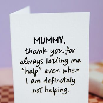 Personalised Funny “Thanks For Letting Me Help” Mummy/Daddy Card, 5 of 6