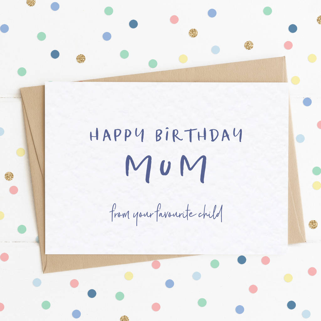 Biglietto Di Auguri Divertente Per La Mamma - "Happy Birthday MUM From Your Favourite Child" - Formato A5 Con Busta