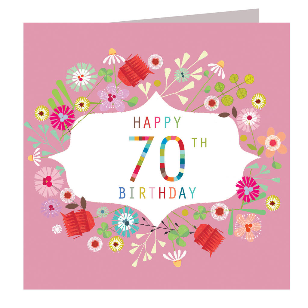 Floral 70th Birthday Card By Kali Stileman Publishing ...