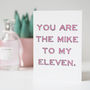 Mike To My Eleven Valentine's Day Card, thumbnail 1 of 3