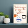 A4 Coffee And Tea Print I Drink Coffee You Drink Tea My Dear, thumbnail 2 of 5