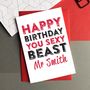 Happy Birthday You Sexy Beast Greetings Card, thumbnail 2 of 2