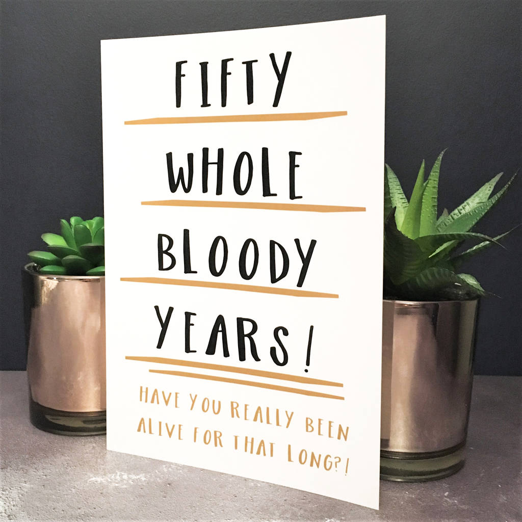 funny-50th-birthday-card-fifty-whole-years-by-the-new-witty