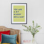 Bit Bloody Brilliant Bold Typographic Giclee Print, thumbnail 9 of 12