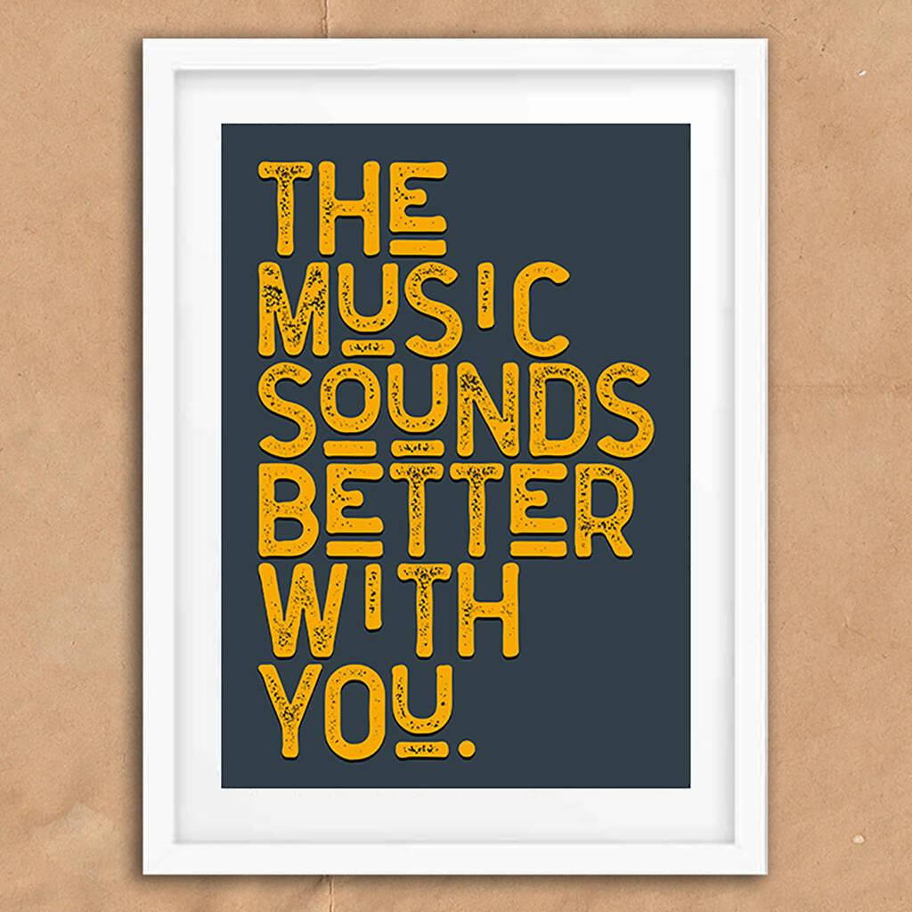 Music Sounds Better With You Lyric Quote Art Print By Ink North