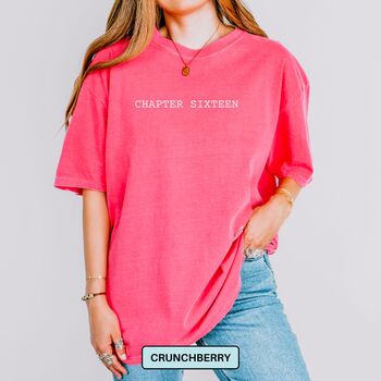 Personalised 16th Birthday For Her Funny T Shirt Sixteen Years Later Comfort Colours T Shirt Unisex, 4 of 11