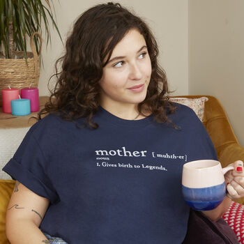 Mother Definition Gives Birth To Legends T Shirt, 2 of 7