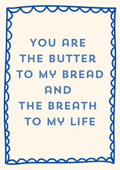 A4 Typography Print You Are Butter To My Bread And The Breath To My Life, 5 of 5