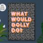 What Would Dolly Do Print, thumbnail 6 of 6