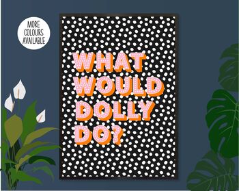 What Would Dolly Do Print, 6 of 6