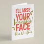 'I'll Miss Your Beautiful Face' Christmas Card, thumbnail 4 of 6