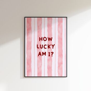 How Lucky Am I Print Portrait, 2 of 4