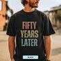 Personalised 50th Birthday For Her Or Him Funny T Shirt Fifty Years Later Comfort Colours Unisex T Shirt, thumbnail 12 of 12