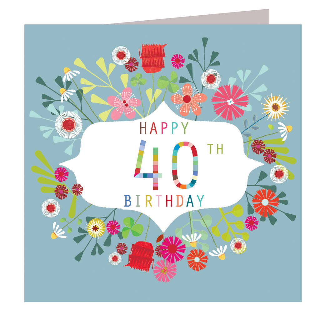 Floral 40th Birthday Card By Kali Stileman Publishing