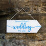 Personalised Wedding Directional Sign, thumbnail 4 of 5