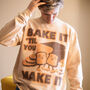Bake It Til You Make It Men's Slogan Sweatshirt, thumbnail 2 of 4