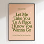Let Me Take You To A Place I Know You Wanna Go | House Music Print | Music Poster | Wall Art | A5 A4 A3 | Bold | Typographic | Quote, thumbnail 3 of 6