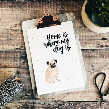 Home Is Where My Dog Is Pug Print, 2 of 3