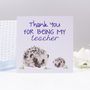 'Thank You For Being My Teacher' Hedgehog Card, thumbnail 3 of 4
