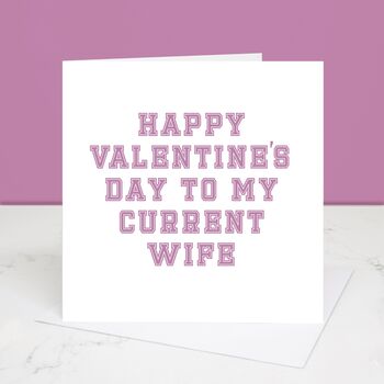 To My Current Wife Valentine's Day Card, 2 of 2