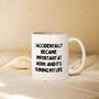 I Accidentally Became Important | Mug, thumbnail 2 of 8