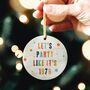 Let's Party Like It's… Personalised Christmas Bauble, thumbnail 1 of 3
