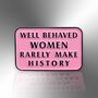 Well Behaved Women Rarely Make History Pink Enamel Pin, Feminist Jewellery, thumbnail 3 of 8