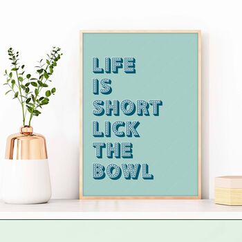 Lick The Bowl Life Is Short Print, 6 of 6