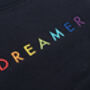 'Dreamer' Rainbow Embroidered Adult Organic Sweatshirt, thumbnail 3 of 4