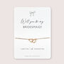 Will You Be My Bridesmaid Bow Design Bridal Proposal Bracelet, thumbnail 9 of 10