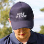 Personalised Golf Is Easy Cap Gift For Him, thumbnail 1 of 2