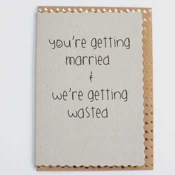 'You're Getting Married And We're Getting Wasted' Card, 3 of 3