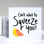 Can't Wait To Squeeze You Card, thumbnail 5 of 8