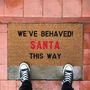 'We've Behaved, Santa This Way' Coir Doormat, thumbnail 2 of 2