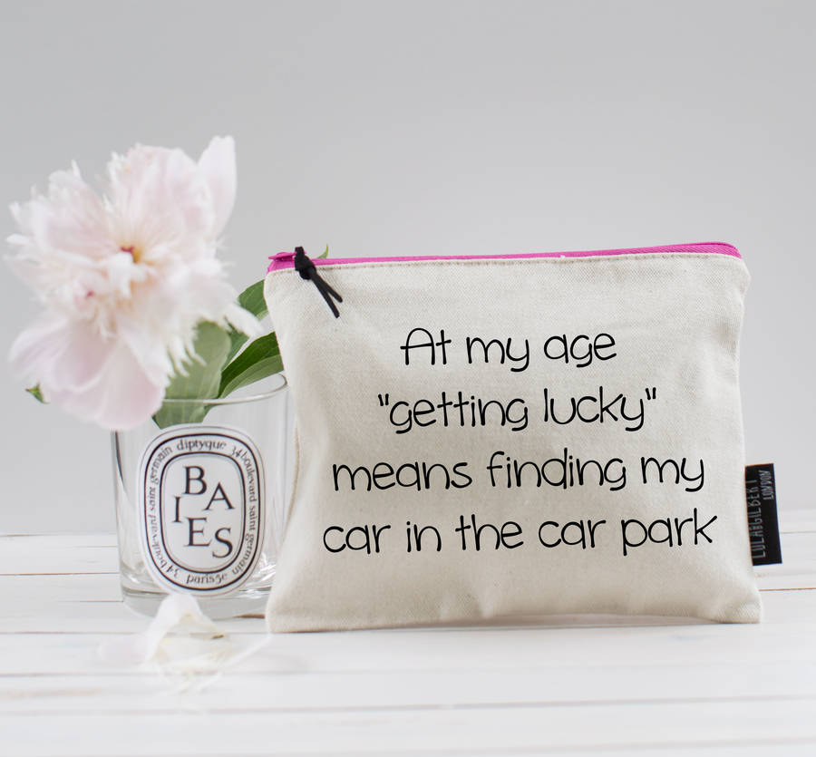 'At My Age Getting Lucky Means Finding My Car…' Pouch, 1 of 4