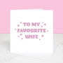 My Favourite Wife Valentine's Day Card, thumbnail 3 of 3