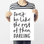 Don't Be Like The Rest Of Them, Darling Wall Art Print, thumbnail 4 of 4
